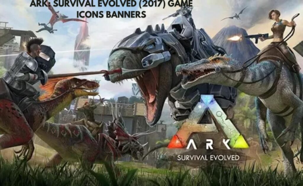 Ark: survival evolved (2017) game icons banners