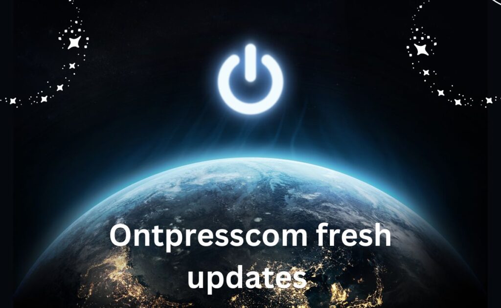 ontpresscom fresh updates